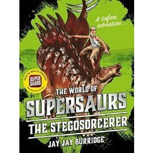 Supersaurs 2: The Stegosorcerer, Paperback - Jay Jay Burridge imagine