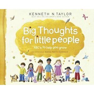 Big Thoughts for Little People: ABC's to Help You Grow, Hardcover - Kenneth N. Taylor imagine
