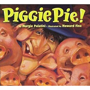 Piggie Pie!, Hardcover - Margie Palatini imagine
