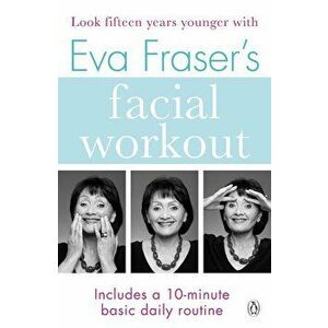 Eva Fraser's Facial Workout, Paperback - Eva Fraser imagine