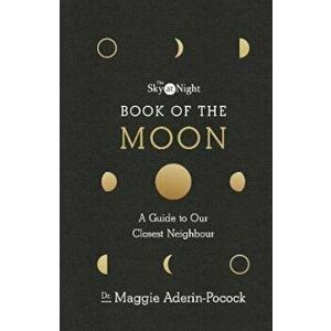 Sky at Night: Book of the Moon - A Guide to Our Closest Neig, Hardcover - Maggie Aderin-Pocock imagine