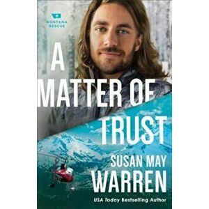 A Matter of Trust, Paperback - Susan May Warren imagine