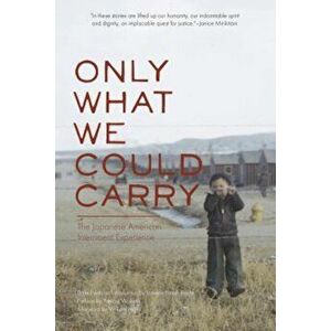 Only What We Could Carry: The Japanese American Internment Experience, Paperback - Lawson Fusao Inada imagine