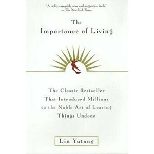 The Importance of Living, Paperback - Lin Yutang imagine