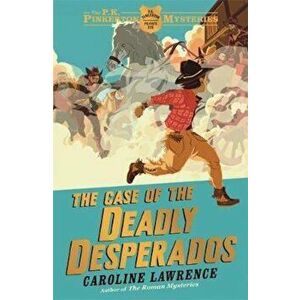 P. K. Pinkerton Mysteries: The Case of the Deadly Desperados, Paperback - Caroline Lawrence imagine