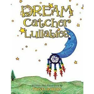 Dream Catcher Lullabies, Paperback - Trista Osburn imagine