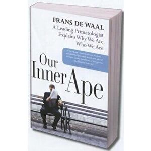 Our Inner Ape: A Leading Primatologist Explains Why We Are Who We Are, Paperback - Frans de Waal imagine