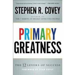 Primary Greatness: The 12 Levers of Success, Paperback - Stephen R. Covey imagine