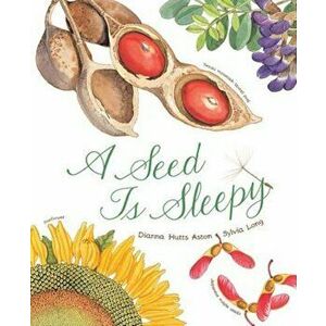 A Seed Is Sleepy, Paperback - Dianna Aston imagine