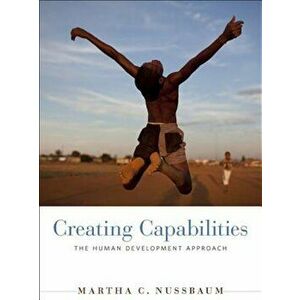 Creating Capabilities: The Human Development Approach, Paperback - Martha C. Nussbaum imagine