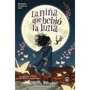 La Nina Que Bebio La Luna, Paperback - Kelly Regan Barnhill imagine