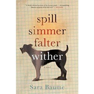 Spill Simmer Falter Wither, Paperback - Sara Baume imagine