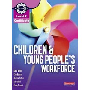 Level 2 Certificate Children and Young People's Workforce Ca, Paperback - Penny Tassoni imagine