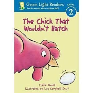 The Chick That Wouldn't Hatch, Paperback - Claire Daniel imagine