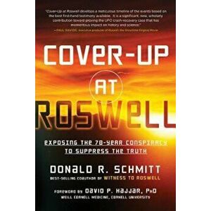 Cover-Up at Roswell: Exposing the 70-Year Conspiracy to Suppress the Truth, Paperback - Donald R. Schmitt imagine