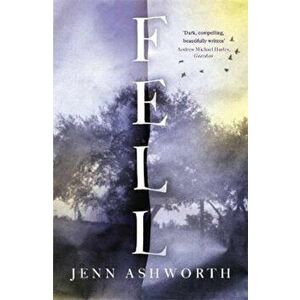 Fell, Paperback - Jenn Ashworth imagine