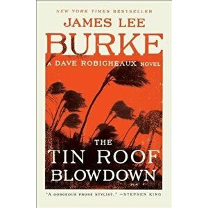 The Tin Roof Blowdown: A Dave Robicheaux Novel, Paperback - James Lee Burke imagine