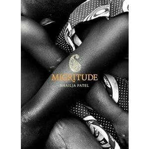 Migritude, Paperback - Shailja Patel imagine