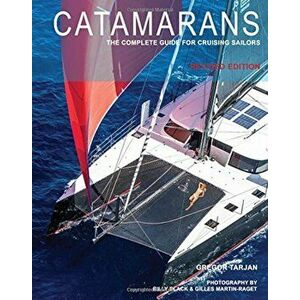 Catamarans: The Complete Guide for Cruising Sailors, Hardcover - Gregor Tarjan imagine