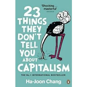 23 Things They Don't Tell You About Capitalism, Paperback - Ha-Joon Chang imagine