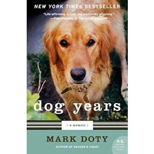 Dog Years: A Memoir, Paperback - Mark Doty imagine