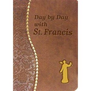 Day by Day with St. Francis, Hardcover - Peter Gierch imagine