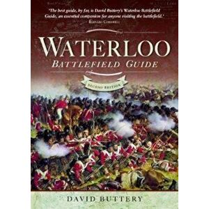 Waterloo Battlefield Guide, Paperback - David Buttery imagine