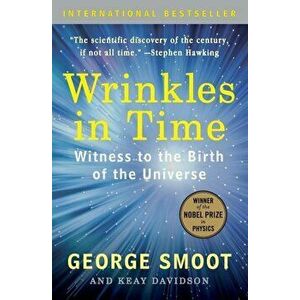 Wrinkles in Time: Witness to the Birth of the Universe, Paperback - George Smoot imagine