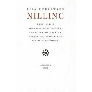 Nilling: Prose, Paperback - Lisa Robertson imagine