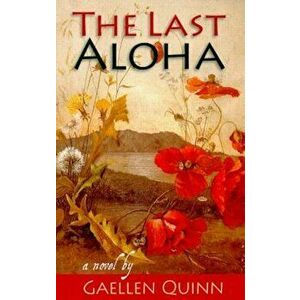 The Last Aloha, Paperback - Gaellen Quinn imagine
