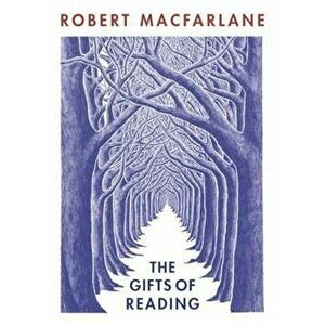 Gifts of Reading, Paperback - Robert Macfarlane imagine