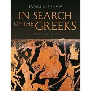 In Search of the Greeks Second Edition, Paperback - James Renshaw imagine