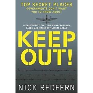 Keep Out!: Top Secret Places Governments Don't Want You to Know about, Paperback - Nick Redfern imagine
