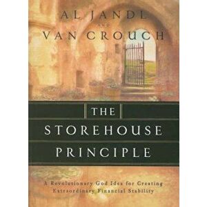 The Storehouse Principle: A Revolutionary God Idea for Creating Extraordinary Financial Stability, Paperback - Al Jandl imagine