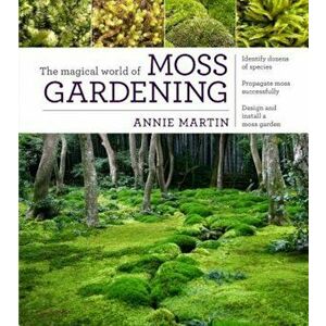 The Magical World of Moss Gardening, Paperback - Annie Martin imagine