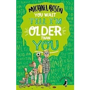 You Wait Till I'm Older Than You!, Paperback - Michael Rosen imagine