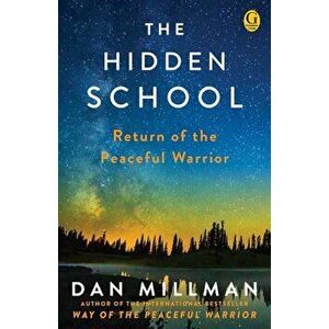 The Hidden School: Return of the Peaceful Warrior, Paperback - Dan Millman imagine