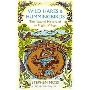 Wild Hares and Hummingbirds, Paperback - Stephen Moss imagine