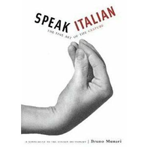 Speak Italian: The Fine Art of the Gesture, Paperback - Bruno Munari imagine