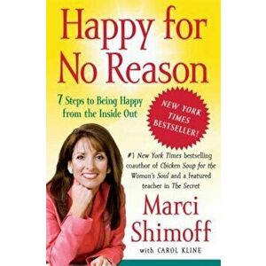 Happy for No Reason: 7 Steps to Being Happy from the Inside Out, Paperback - Marci Shimoff imagine