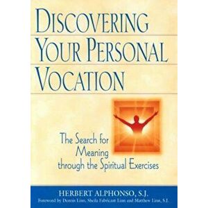 Discovering Your Personal Vocation: The Search for Meaning Through the Spiritual Exercises, Paperback - Herbert Alphonso imagine