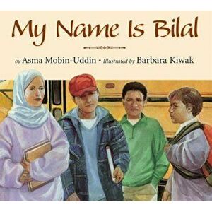 My Name Is Bilal, Hardcover - Asma Mobin-Uddin MD imagine