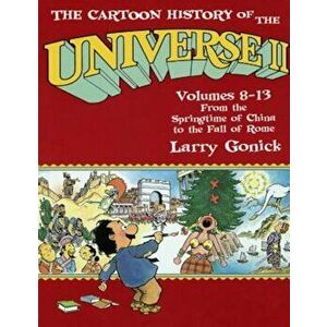 The Cartoon History of the Universe II: Volumes 8-13: From the Springtime of China to the Fall of Rome, Paperback - Larry Gonick imagine