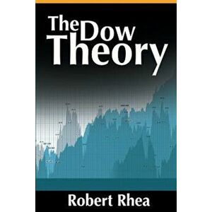 The Dow Theory, Paperback - Robert Rhea imagine