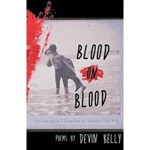 Blood on Blood, Paperback - Devin Kelly imagine