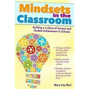 Mindsets in the Classroom: Building a Culture of Success and Student Achievement in Schools, Paperback - Mary Cay Ricci imagine