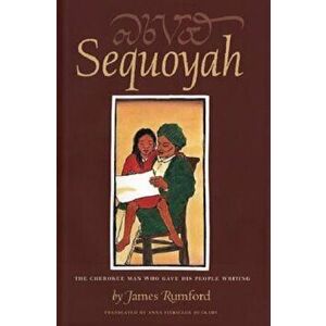 Sequoyah: The Cherokee Man Who Gave His People Writing, Hardcover - James Rumford imagine