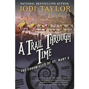 A Trail Through Time: The Chronicles of St. Mary's Book Four, Paperback - Jodi Taylor imagine