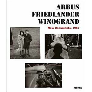 Arbus Friedlander Winogrand: New Documents, 1967, Hardcover - Diane Arbus imagine