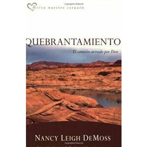 Quebrantamiento: El Corazon Avivado Por Dios, Paperback - Nancy Leigh DeMoss imagine